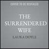 The Surrendered Wife: A Practical Guide to Finding Intimacy, Passion, and Peace with a Man