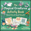 The Magical Creatures Activity Book: Crafts, Puzzles, Recipes, Riddles, Jokes, Coloring, Counting, Mazes, and More! (Over 80 Activities!)