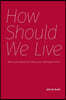 How Should We Live: Ethics and Morals for Library and Information Work