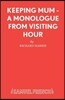 Keeping Mum - A monologue from Visiting Hour