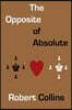 The Opposite of Absolute