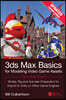 3ds Max Basics for Modeling Video Game Assets, Volume 2