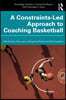 Constraints-Led Approach to Coaching Basketball