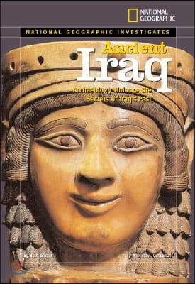 Ancient Iraq: Archaeology Unlocks the Secrets of Iraq&#39;s Past