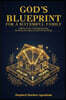 God's Blueprint For A Successful Family: A Biblical Guide to Building Marriage, Parenting, and Legacy on God's Eternal Design
