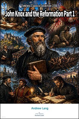 John Knox and the Reformation Part 1