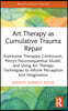 Art Therapy as Cumulative Trauma Repair
