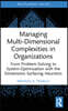 Managing Multi-Dimensional Complexities in Organizations