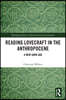 Reading Lovecraft in the Anthropocene