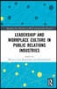 Leadership and Workplace Culture in Public Relations Industries