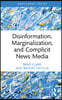 Disinformation, Marginalization, and Complicit News Media