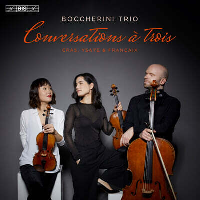 Boccherini Trio (트리오 보케리니) - 세 사람의 대화 (Conversations a trois: Cras, Ysaye & Francaix) [SACD Hybrid]