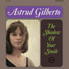 Astrud Gilberto (아스트루드 질베르토) - The Shadow of Your Smile [LP]
