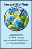 Forget-Me-Nots Ancient Fables: As Thor Carden paraphrased them for his great-grandchildren