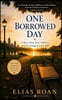 One Borrowed Day: A Story About Time, Kindness, and the Courage to Leave Well