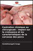 Castration chimique ou chirurgicale: Impact sur la croissance et les caractéristiques de la carcasse des porcs