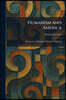 Humanism and America: Essays on the Outlook of Modern Civilisation