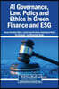 AI Governance, Law, Policy and Ethics in Green Finance and ESG