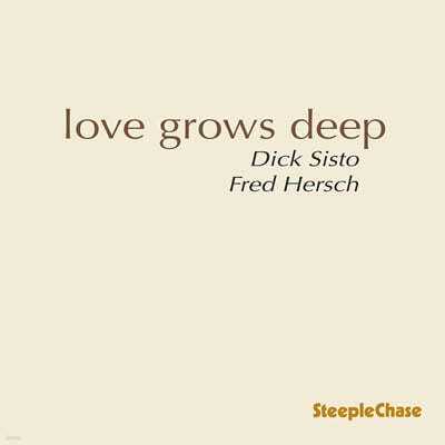 Dick Sisto & Fred Hersch (딕 시스토 & 프레드 허쉬) - Love Grows Deep