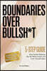 Boundaries Over Bullsh*t