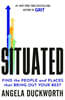 Situated: Find the People and Places That Bring Out Your Best