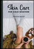 Skin Care for Cold Weather