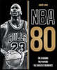 NBA 80: The Seasons, the Players, the Greatest Moments