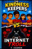 The Kindness Keepers vs The Internet Troll