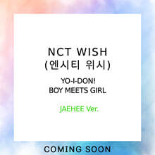 엔시티 위시 (NCT WISH) - YO-I-DON! / BOY MEETS GIRL [JAEHEE Ver.]