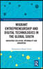 Migrant Entrepreneurship and Digital Technologies in the Global South