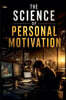 The Science of Personal Motivation