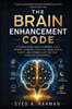 THE BRAIN ENHANCEMENT CODE