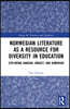 Norwegian Literature as a Resource for Diversity in Education