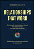 Relationships that work. The Practical, Tested Method to Rewrite Your Relational Style and Build Authentic Bonds