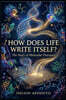 How Does Life Write Itself?