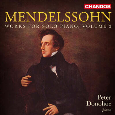 Peter Donohoe 멘델스존: 피아노 작품 3집 (Mendelssohn: Works for Solo Piano Vol.3)