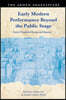 Early Modern Performance Beyond the Public Stage: Extra-Theatrical Forms and Spaces