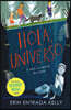 Hola, Universo / Hello, Universe