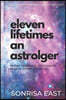 Eleven Lifetimes an Astrologer: Secret Lessons You Will Never Learn from Astrology Books
