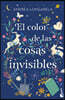El Color de Las Cosas Invisibles / The Color of Invisible Things