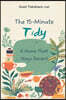 The 15-Minute Tidy: A Home That Stays Decent: Daily micro-routines to stop mess from taking over