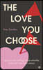 The Love You Choose: Spot Your Own Red Flags, Break Unhealthy Patterns and Make Better Choices