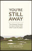 You're Still Away: The Forever Pursuit and Love of a Game That Won't Love You Back