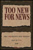 Too New for News