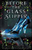 Before the Glass Slipper