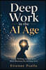 Deep Work in the AI Age