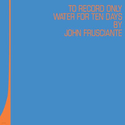 John Frusciante (존 프루시안테) - To Only Record Water For Ten Days [2LP]