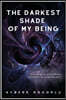 The Darkest Shade Of My Being