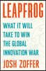Leapfrog: What It Will Take to Win the Global Innovation War