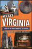 Secret Virginia: A Guide to the Weird, Wonderful, and Obscure